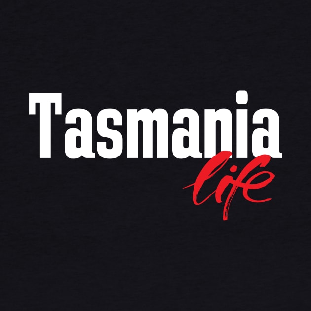 Tasmania Life Australia Raised Me Tas Tassie by ProjectX23Red